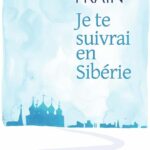 JE TE SUIVRAI EN SIBÉRIE