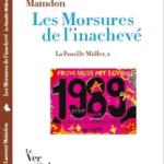 LES MORSURES DE L’INACHEVÉ